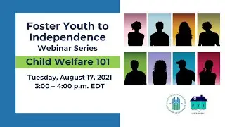 FYI Initiative Webinar Series: Introduction to Child Welfare