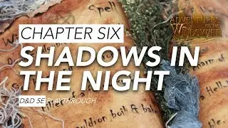Cpt. 6 - Shadows in the night - DnD5e Play through - Adventures of the Windswift