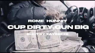 ROME HUNNIT - &ldquo;CUP DIRTY, GUN BIG&rdquo; (OFFICIAL VIDEO)
