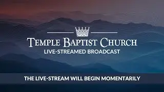 Sunday Evening Meeting of the Temple Baptist Church &bull; October 12, 2025