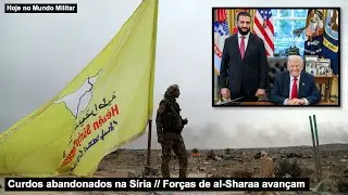 Curdos abandonados na Síria – Forças de al-Sharaa avançam