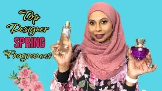 TOP 10 DESIGNER SPRING FRAGRANCES/COMPLIMENT GETTERS/FRAGRANCE COLLECTION 2023