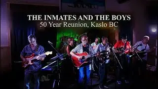 The Inmates and the Boys, 50 Year Reunion, Kaslo BC