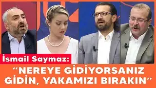 İsmail Saymaz: Cihat için Suriye’ye mi, Afganistan’a mı nereye gidiyorsanız gidin!