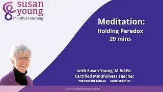 Meditation: Holding Paradox, 20 mins
