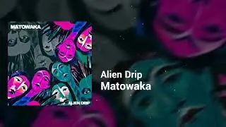 Matowaka - Alien Drip | Eccentric, Quirky | Beats