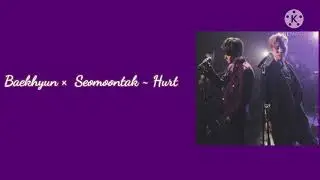Hurt - BAEKHYUN & SEOMOONTAK