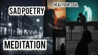 Lost in the Echoes | Sad Meditation Poetry | Deep Healing & Emotional Release