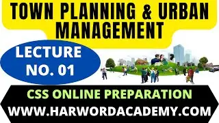 Lecture No.01- Town Planning and Urban Management - Introduction || CSS Optional Subject