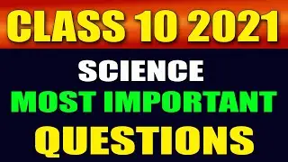 CLASS 10 2021 | SCIENCE MOST IMPORTANT QUESTIONS FOR CLASS 10 | CBSE BOARD EXAM 2021 | PaciNail