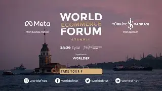 DAVOS OF E-COMMERCE WORLD E-COMMERCE FORUM ISTANBUL