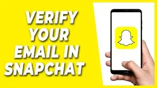How to Verify your Email in Snapchat