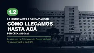 1.2. La historia de la Causa Vialidad: cómo llegamos hasta acá. Período 2016-2022.