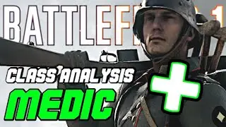 Why YOU should MEDIC | BATTLEFIELD 1 Class Analysis/Guide