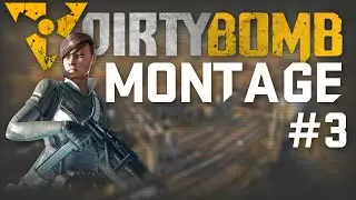 Dirty Bomb - Montage #3