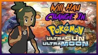 Will Hau's Character Change in Pok&eacute;mon Ultra Sun and Ultra Moon?