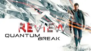 QUANTUM BREAK REVIEW [PC]