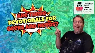Are There Devotionals For Geeks and Nerds?