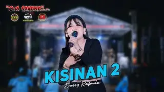 KISINAN 2 - DESSY RAFAELA - OM SAVANA SAKJOSE - TEMU KANGEN MILITANE WONG MBELUT ( MWB )