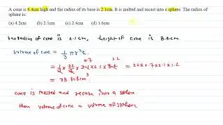 A cone is 8.4cm high and the radius of its base is 2.1cm. It is melted and recast into a sphere.