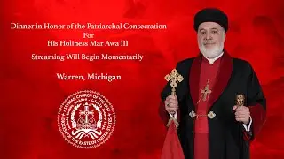 Dinner in Honor of Patriarchal Consecration of His Holiness Mar Awa III Catholicos-Patriarch