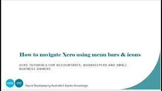 How to navigate Xero by using menu bars and icons