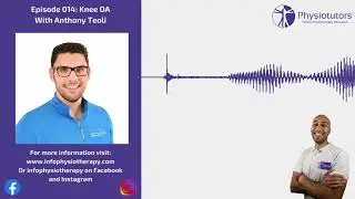 Knee OA & rehabilitation | Physiotutors Podcast Ep. 014 | Anthony Teoli