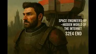 Space Engineers: RP &ndash; Hidden World of the Internet (S2E4: Final Transmission)