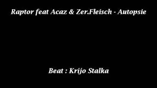 Raptor feat. Acaz & Zer.Fleisch - Autopsie - (Beat - Krijo Stalka)