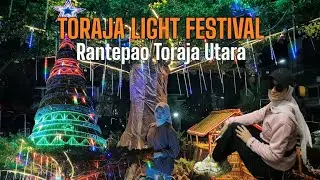 TORAJA LIGHT FESTIVAL ALUN - ALUN RANTEPAO TORAJA UTARA 