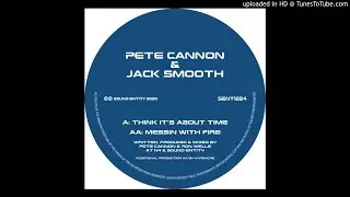 Pete Canon & Jack Smooth - Messin' With Fire
