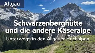 Schwarzenberghaus und die andere Käseralpe - Unterwegs in den Allgäuer Hochalpen