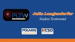 PLTW Engineering - Student Testimonial - Julia