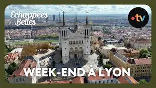Échappées belles - Week-end à Lyon