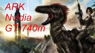 ARK Survival Evolved - Nvidia GT-740M Gameplay.