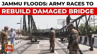 Jammu Floods: Army Builds Bailey Bridge After Key Tawi River Bridge Collapses