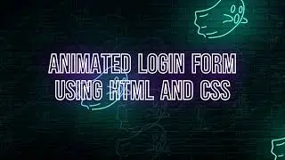 Create an Animated Login Form Using HTML and CSS | Enhance User Experience