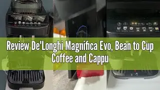 Review De'Longhi Magnifica Evo, Bean to Cup Coffee and Cappuccino Maker, 1450 watts, 250g bean conta