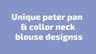 Unique peter pan & collor neck blouse designss#unique#collarneck#new#blouse#peterpan#fashionhub
