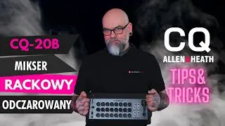 🎛️ CQ Allen & Heath Tips & Tricks: Jak dobrze pracuje się na mikserze CQ-20B Allen & Heath?