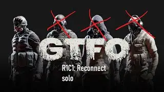 GTFO R1C1 solo
