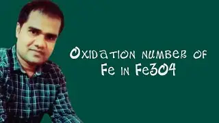 Oxidation number of Fe in Fe3O4 // Name of Fe3O4 - Iron (ll) (lll) Oxide  // SN Singh