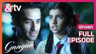 जंगल में Sagar को मिली Krishna | Gangaa | Full Ep 401 | @And TV