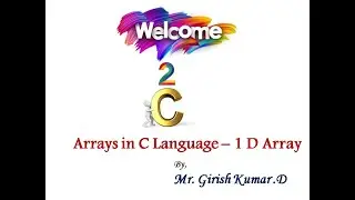 Arrays | C Programming |  Mr. Girish Kumar D