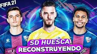 🔥RECONSTRUYENDO al SD HUESCA Fifa 21 Modo Carrera LITE