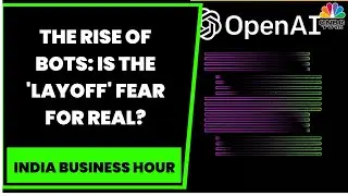 The Rise Of Bots: Is The 'Layoff' Fear For Real? Find Out | India Business Hour | ChatGPT