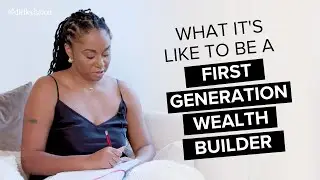 What it's Like to be a First Generation Wealth Builder | Dielle's Diary