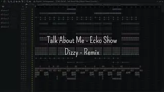 Talk About Me  - Ecko Show || Dizzy  - Remix