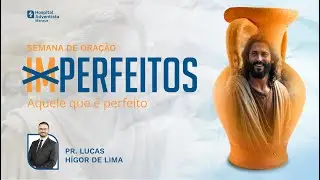 🔴 IMPERFEITOS – Aquele que é perfeito