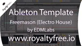 Ableton Live Electro House Template - Freemason by EDMLabs www.royaltyfree.io